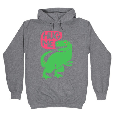 Hug Me Dinosaur (Part One) Hooded Sweatshirt