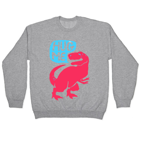 Hug Me Dinosaur (Part One) Pullover