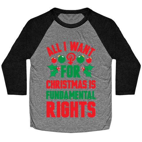 All I Want For Christmas Is Fundamental Rights Baseball Tee