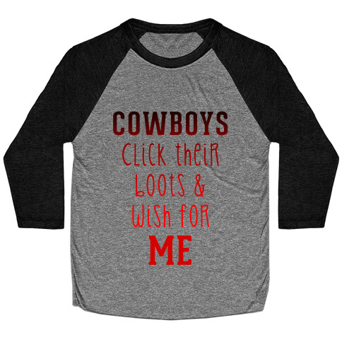 Cowboys Click Their Boots & Wish for Me Baseball Tee