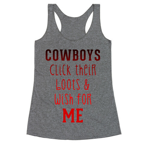 Cowboys Click Their Boots & Wish for Me Racerback Tank Top