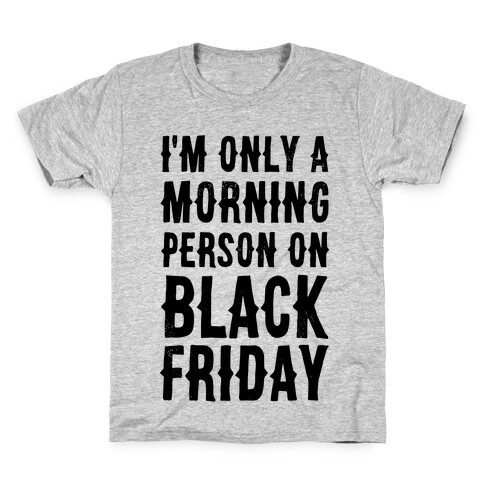 I'm Only a Morning Person on Black Friday Kids T-Shirt