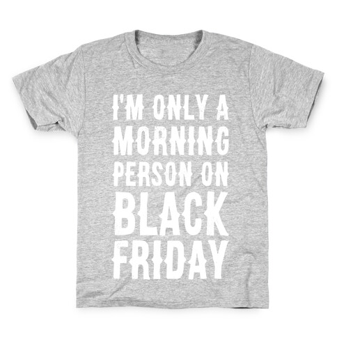 I'm Only a Morning Person on Black Friday Kids T-Shirt