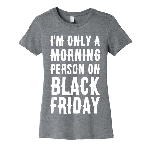 I'm Only a Morning Person on Black Friday Womens T-Shirt