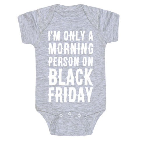 I'm Only a Morning Person on Black Friday Baby One-Piece