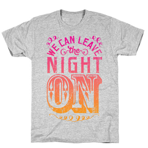 We Can Leave The Night On T-Shirt