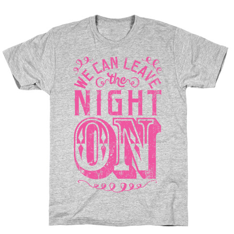 We Can Leave The Night On T-Shirt