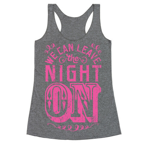 We Can Leave The Night On Racerback Tank Top