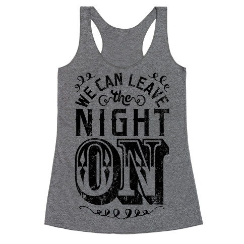 We Can Leave The Night On Racerback Tank Top