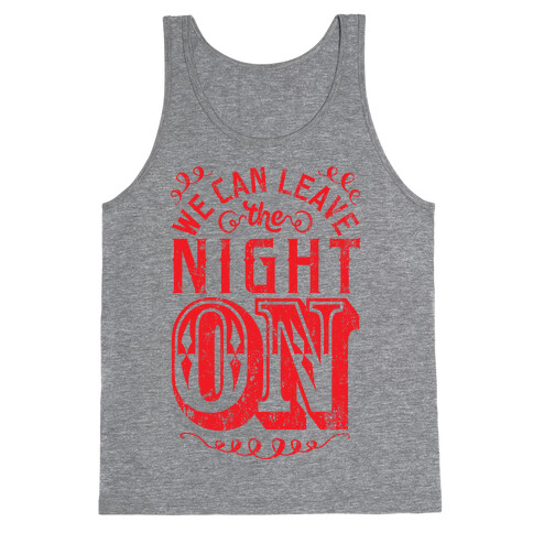 We Can Leave The Night On Tank Top