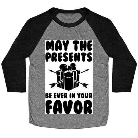 May the Presents be Ever in Your Favor. Baseball Tee