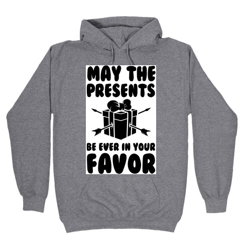 May the Presents be Ever in Your Favor. Hooded Sweatshirt
