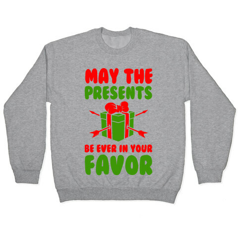 May the Presents be Ever in Your Favor. Pullover