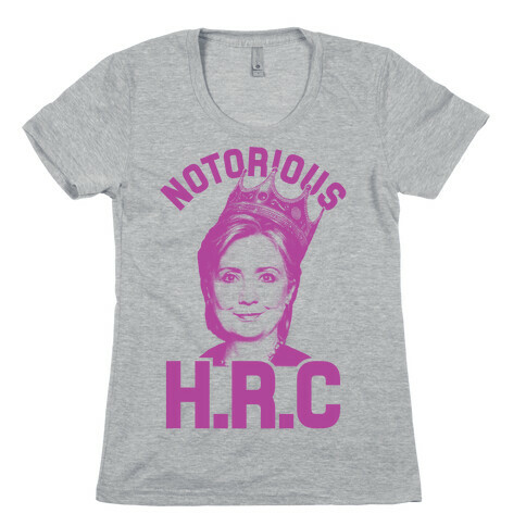 Notorious HRC Womens T-Shirt