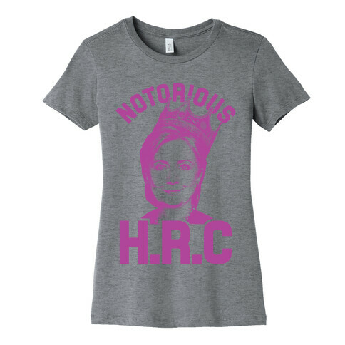 Notorious HRC Womens T-Shirt