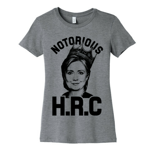 Notorious HRC Womens T-Shirt