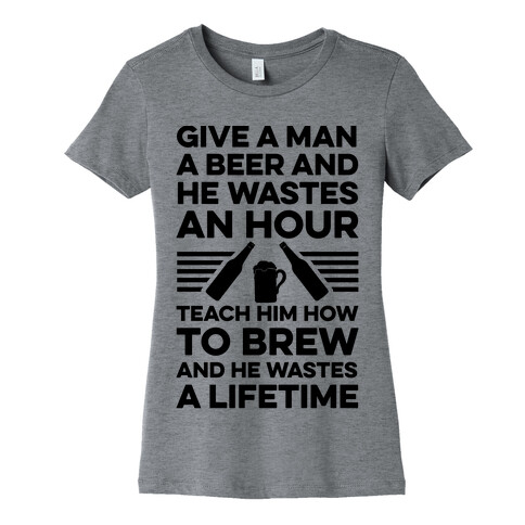 Give A Man A Beer And He Wastes An Hour Womens T-Shirt
