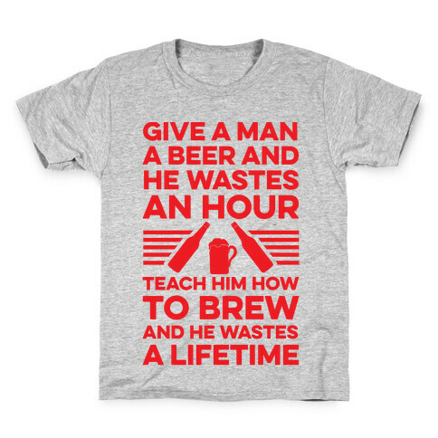 Give A Man A Beer And He Wastes An Hour Kids T-Shirt