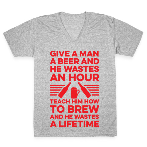 Give A Man A Beer And He Wastes An Hour V-Neck Tee Shirt