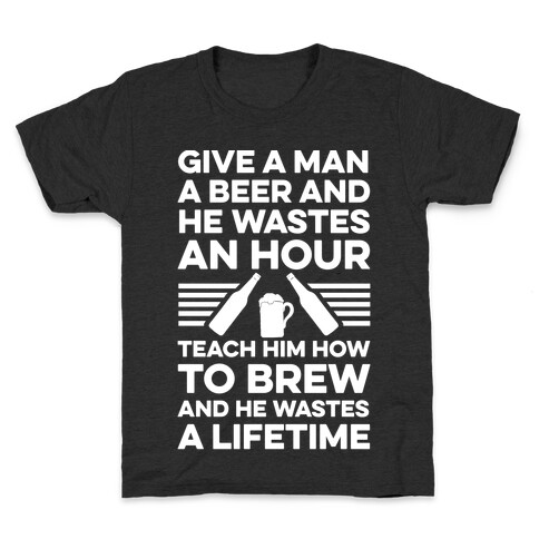 Give A Man A Beer And He Wastes An Hour Kids T-Shirt