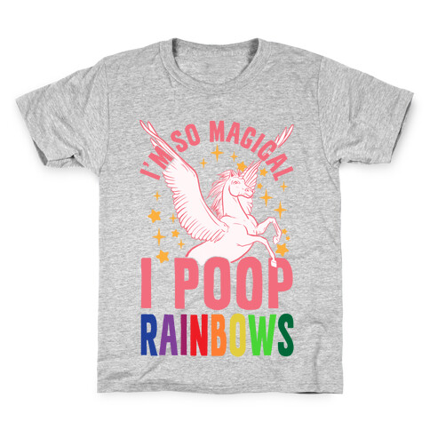 I'm So Magical I Poop Rainbows Kids T-Shirt