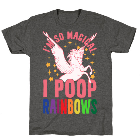 I'm So Magical I Poop Rainbows T-Shirt