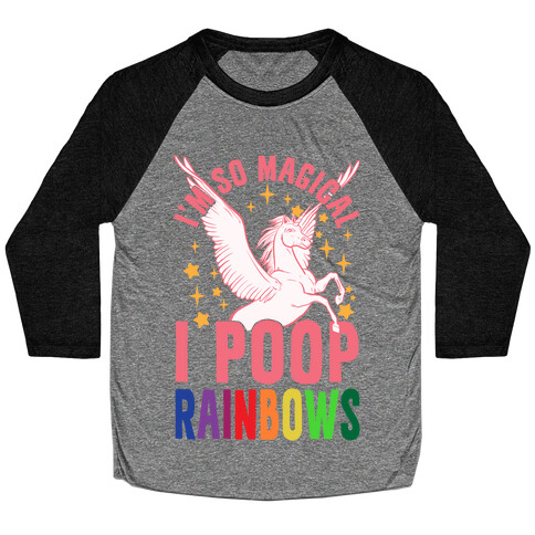 I'm So Magical I Poop Rainbows Baseball Tee