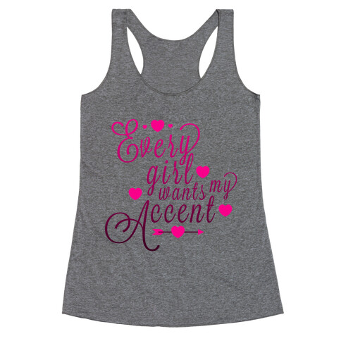 Every Girl Wants My Accent Racerback Tank Top