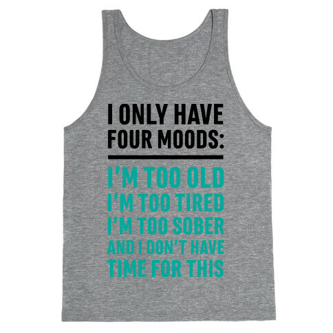 I Only Have Four Moods Tank Top