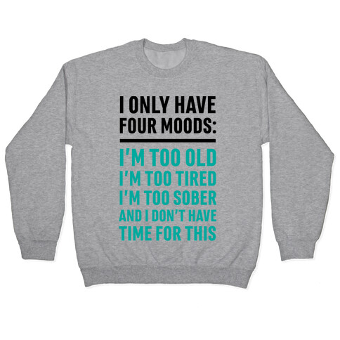 I Only Have Four Moods Pullover