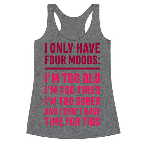 I Only Have Four Moods Racerback Tank Top