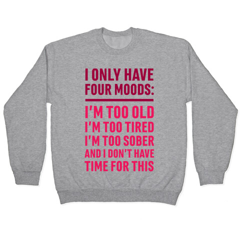 I Only Have Four Moods Pullover