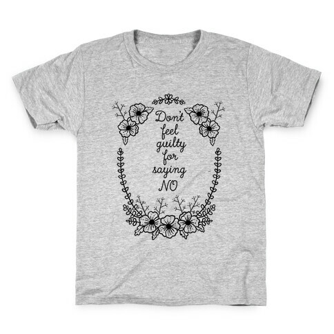 Don't Feel Guilty For Saying No Kids T-Shirt