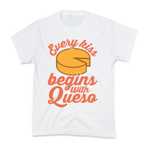 Every Kiss Begins With Queso Kids T-Shirt