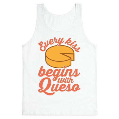 Every Kiss Begins With Queso Tank Top