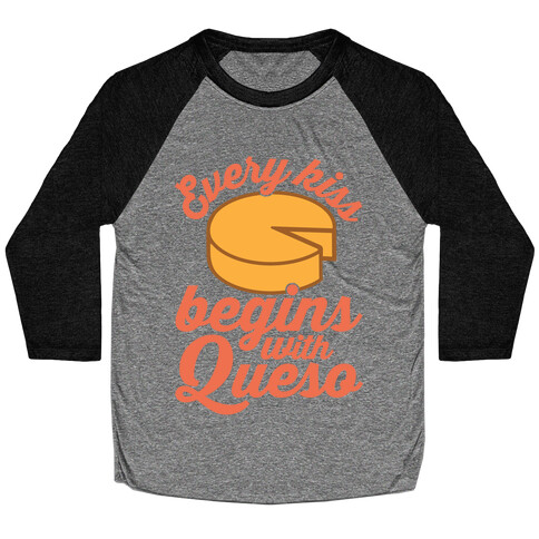 Every Kiss Begins With Queso Baseball Tee