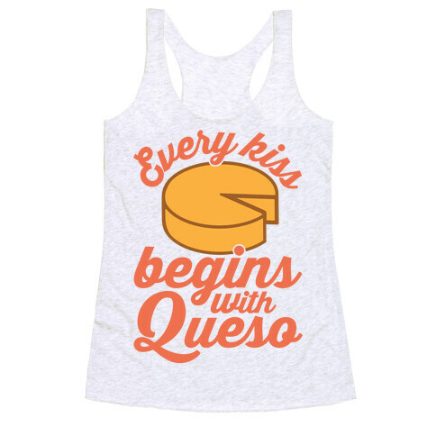 Every Kiss Begins With Queso Racerback Tank Top