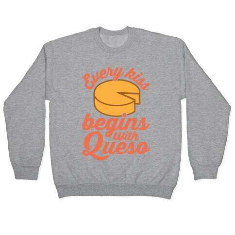 Every Kiss Begins With Queso Pullover