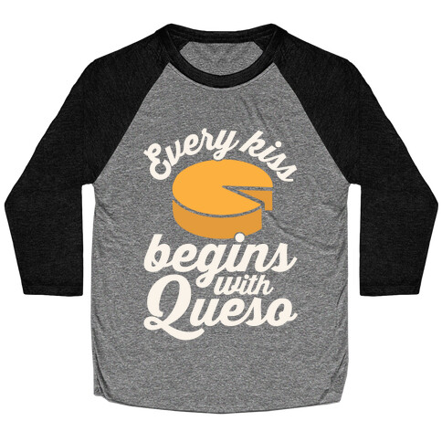 Every Kiss Begins With Queso Baseball Tee