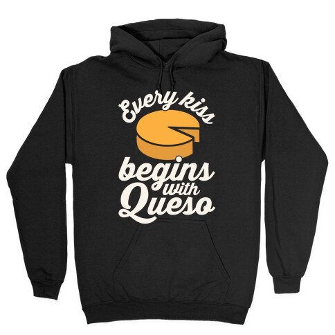 Every Kiss Begins With Queso Hooded Sweatshirt