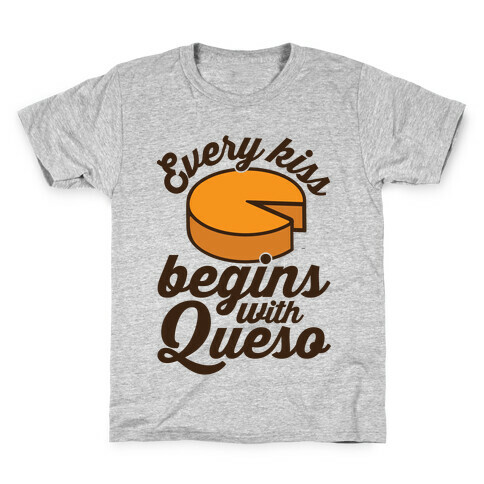 Every Kiss Begins With Queso Kids T-Shirt