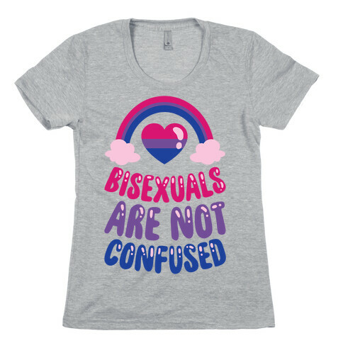 Bisexuals Are Not Confused Womens T-Shirt
