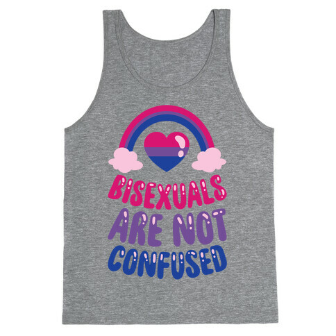 Bisexuals Are Not Confused Tank Top