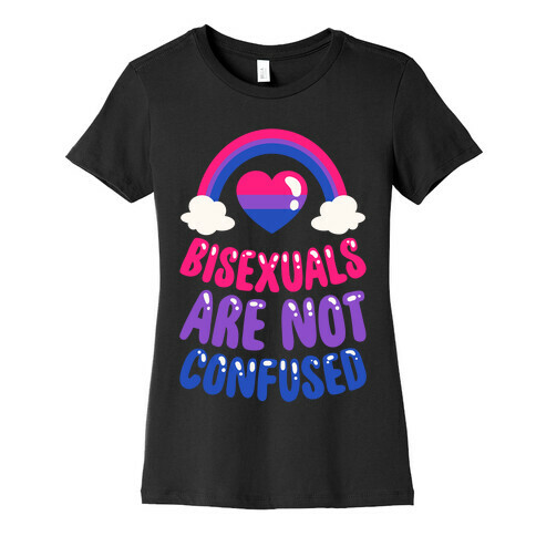 Bisexuals Are Not Confused Womens T-Shirt