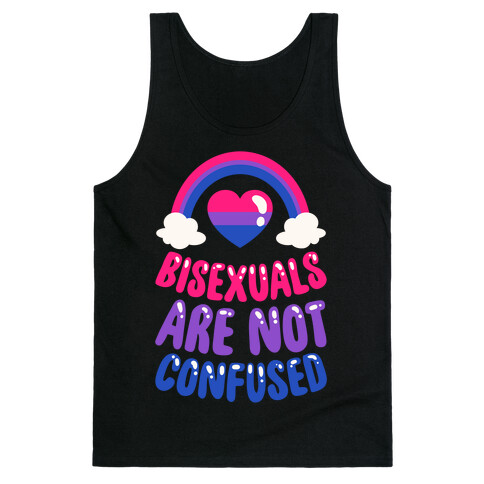 Bisexuals Are Not Confused Tank Top