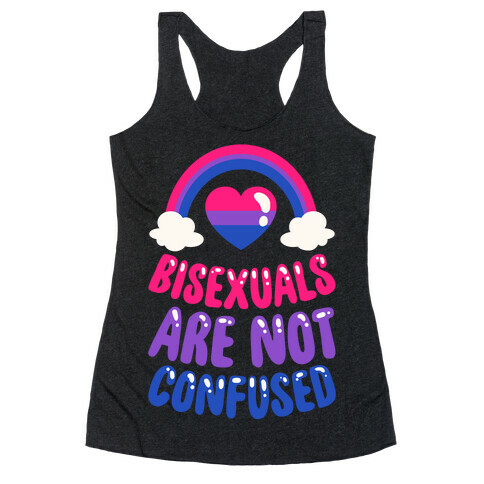 Bisexuals Are Not Confused Racerback Tank Top