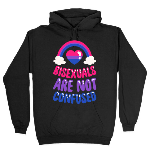 Bisexuals Are Not Confused Hooded Sweatshirt