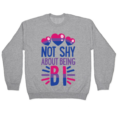 Not Shy About Being Bi Pullover