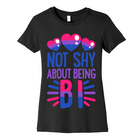 Not Shy About Being Bi Womens T-Shirt