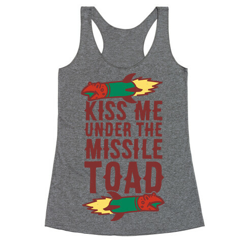 Kiss Me Under the Missile Toad Racerback Tank Top